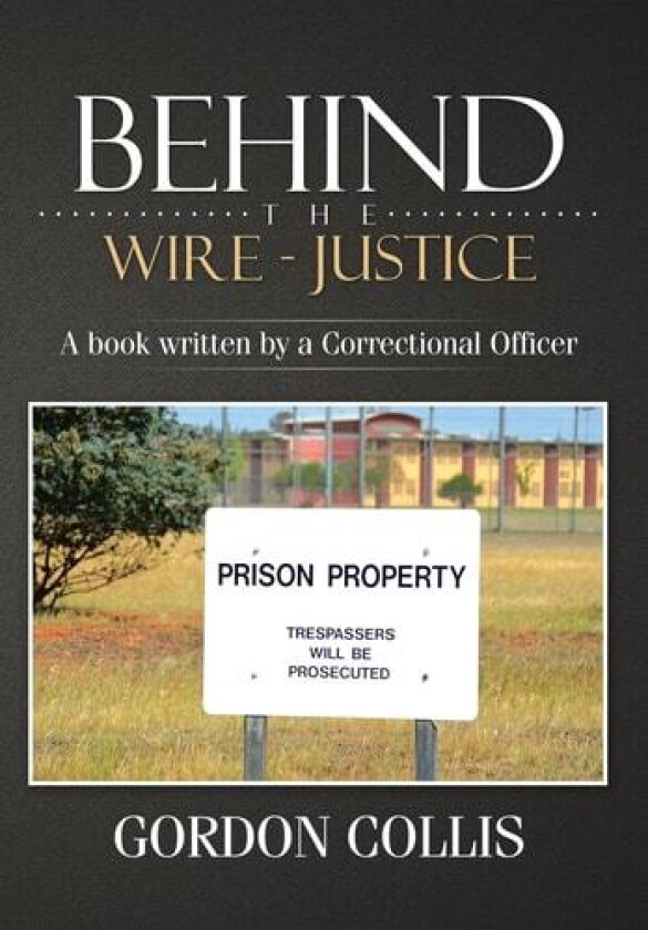 Behind the wire - Justice av Gordon Collis (Hardcover)