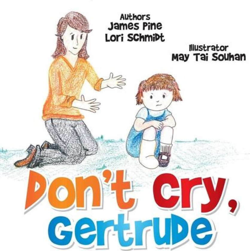 Don't Cry Gertrude av James Pine, Lori Schmidt (Paperback)