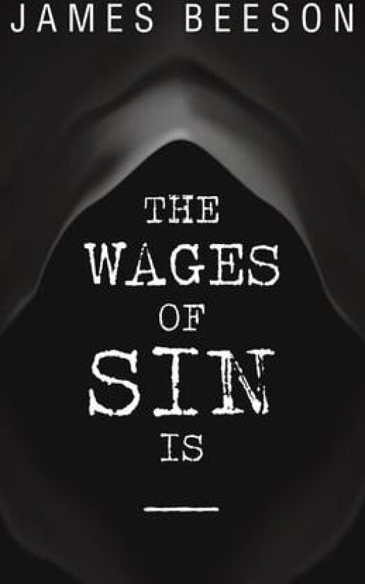 The Wages of Sin Is ----- av James Beeson (Hardcover)