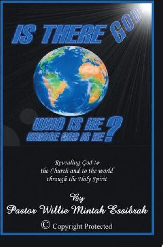 Is There God? Who Is He? Whose God Is He? av Pastor Willie Mintah Essibrah (Paperback)