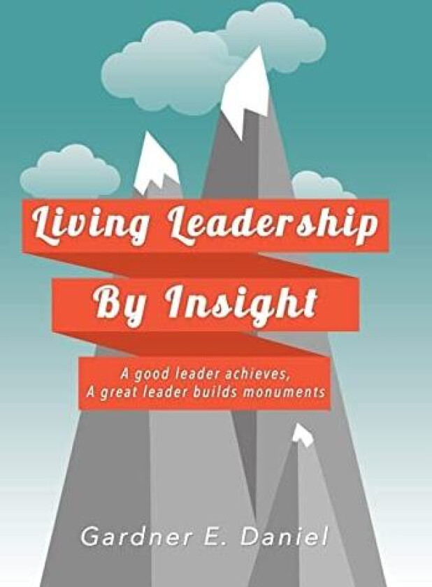 Living Leadership By Insight av Gardner E Daniel (Hardcover)