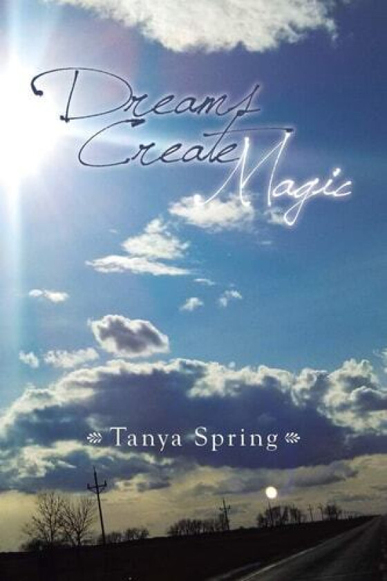 Dreams Create Magic av Tanya Spring (Paperback)