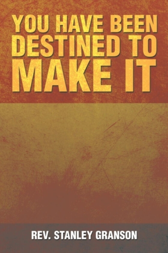You Have Been Destined to Make It av REV Stanley Granson (Paperback)