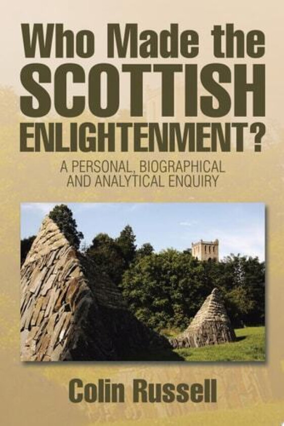 Who Made the Scottish Enlightenment?: A Personal, Biographical and Analytical Enquiry av Colin Russell (Paperback)
