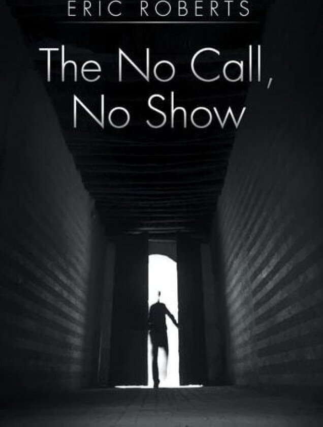 The No Call, No Show av Eric Roberts (Hardcover)