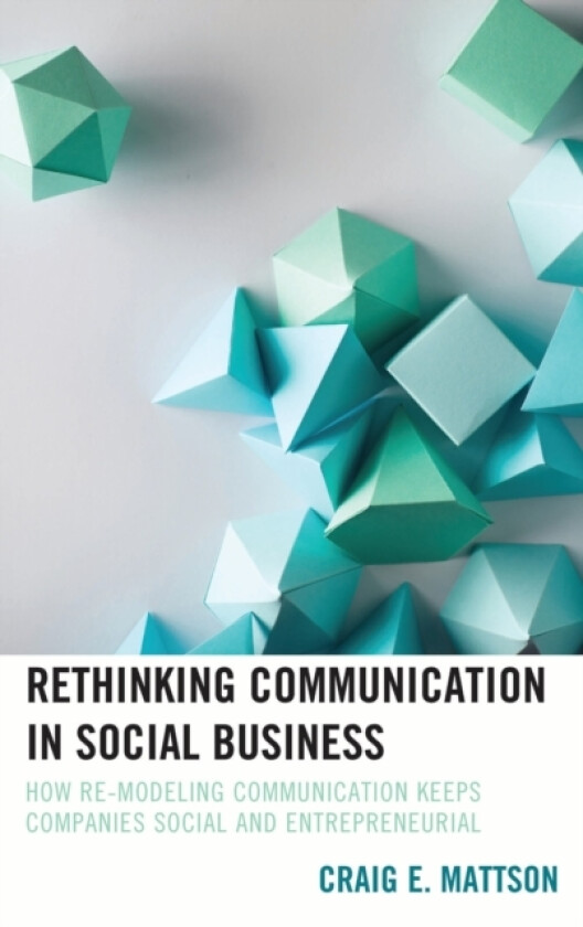 Rethinking Communication in Social Business av Craig E. Mattson (Paperback)
