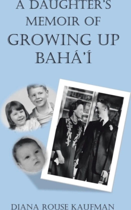 A Daughter's Memoir of Growing Up Baha'i av Diana Rouse Kaufman (Paperback)