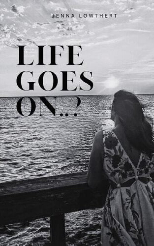 Life Goes On..? av Jenna Rose Lowthert (Paperback)