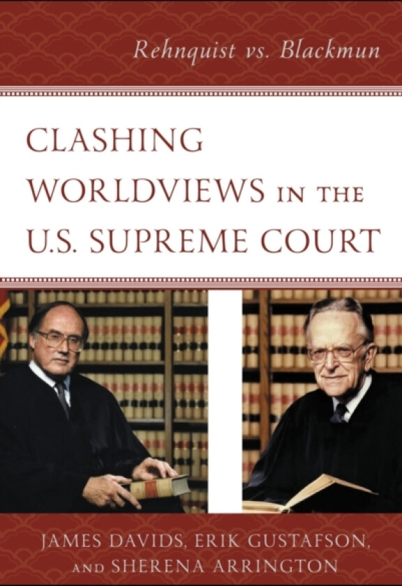 Clashing Worldviews in the U.S. Supreme Court av James Davids, Erik Gustafson, Sherena Arrington (Hardcover)