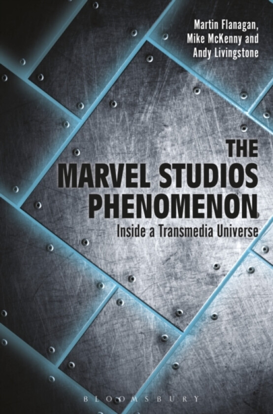 The Marvel Studios Phenomenon av Martin Flanagan, Andrew Livingstone, Mike McKenny (Hardcover)