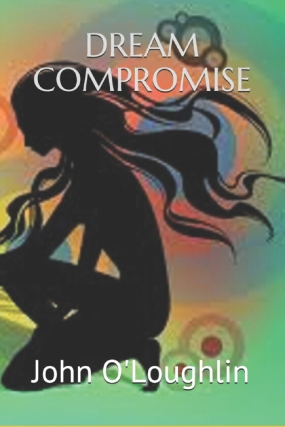 Dream Compromise av John James O'Loughlin (Paperback)