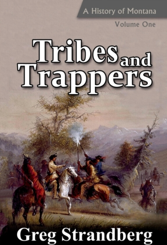 Tribes and Trappers av Greg Strandberg (Paperback)