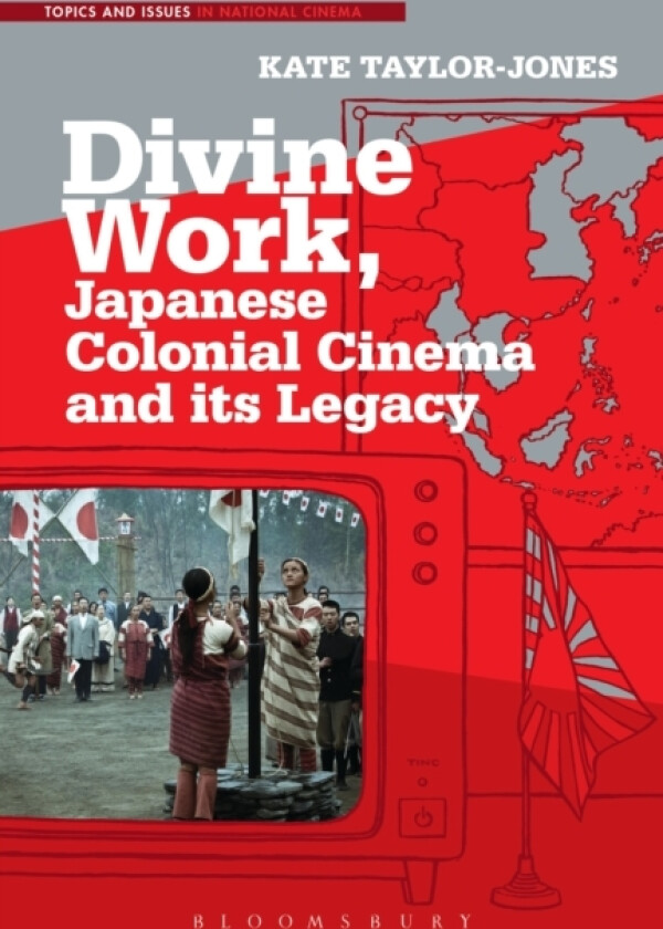 Divine Work, Japanese Colonial Cinema and its Legacy av Dr.Kate Taylor-Jones (Hardcover)