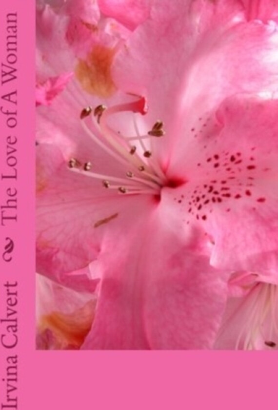 The Love of A Woman av Irvina L Calvert (Paperback)