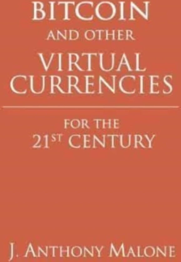 Bitcoin and Other Virtual Currencies for the 21st Century av J Anthony Malone (Paperback)