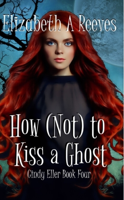 How (Not) to Kiss a Ghost (Cindy Eller #4) av Elizabeth A Reeves (Paperback)