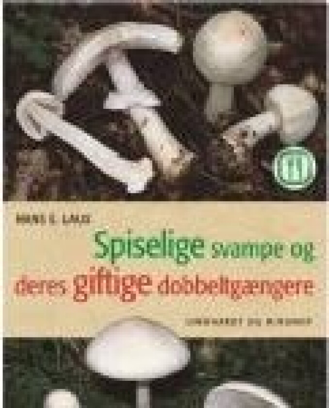 Spiselige svampe og deres giftige dobbeltgængere Hans R. Laux Språk: Dansk