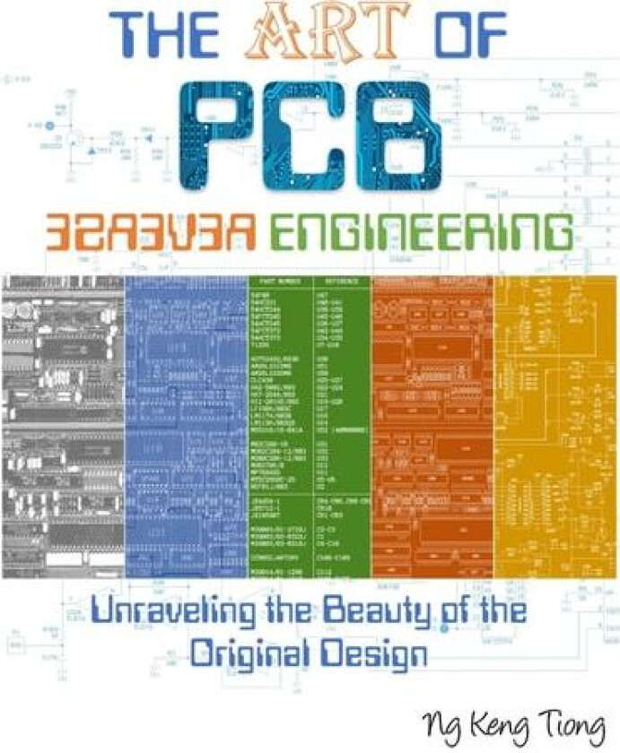 The Art of PCB Reverse Engineering av Keng Tiong Ng (Paperback)