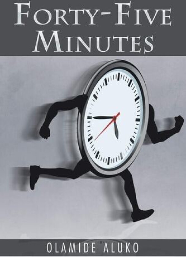 Forty-Five Minutes av Olamide Aluko (Paperback)