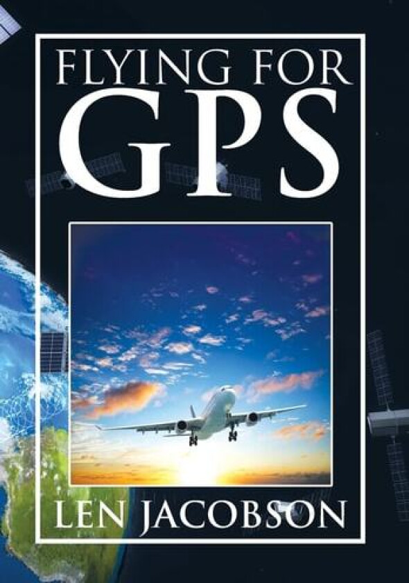 Flying for GPS av Len Jacobson (Hardcover)