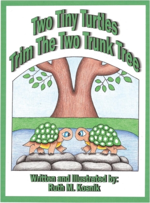 Two Tiny Turtles Trim The Two Trunk Tree av Ruth M Kosnik (Hardcover)