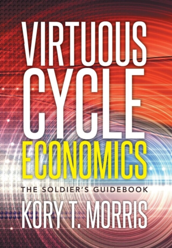Virtuous Cycle Economics av Kory T Morris (Hardcover)