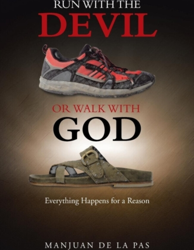 Run With the Devil or Walk With God av Manjuan De La Pas (Paperback)