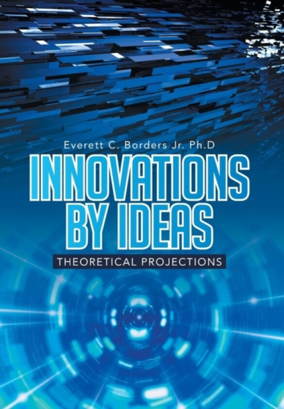Innovations by Ideas av Everett C Jr Borders Ph D (Hardcover)