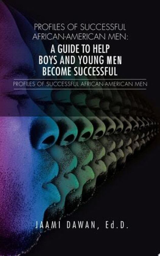 Profiles of Successful African-American Men: A Guide to Help Boys and Young Men Become Successful av Jaami Dawan (Paperback)