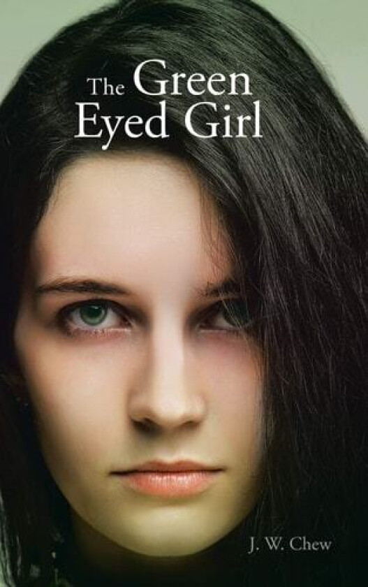 The Green Eyed Girl av J. W. Chew (Hardcover)