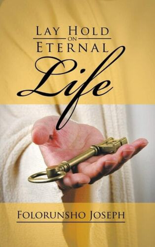 Lay Hold on Eternal Life av Folorunsho Joseph (Hardcover)