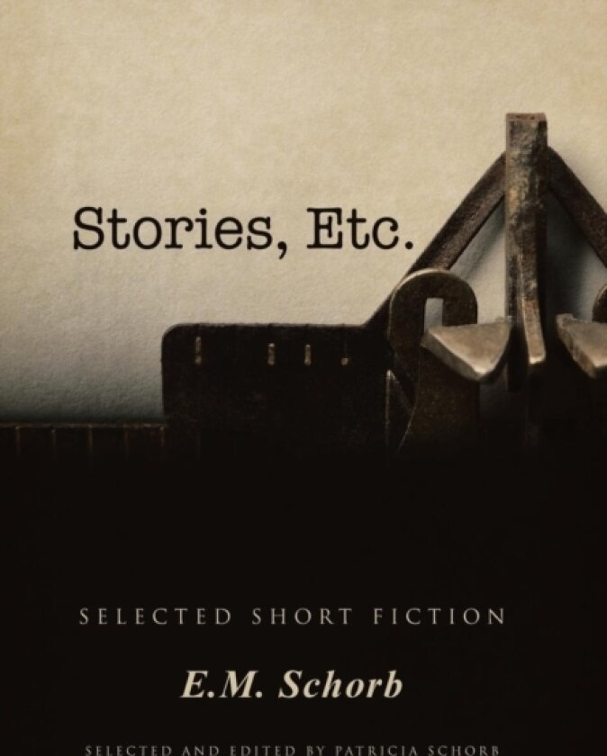 Stories, Etc. av E M Schorb (Hardcover)