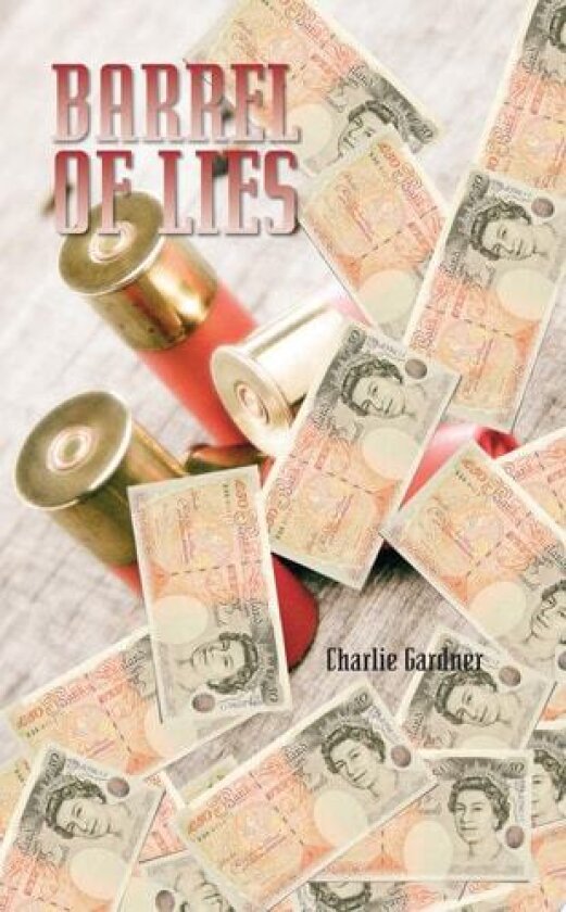Barrel of Lies av Charlie Gardner (Paperback)