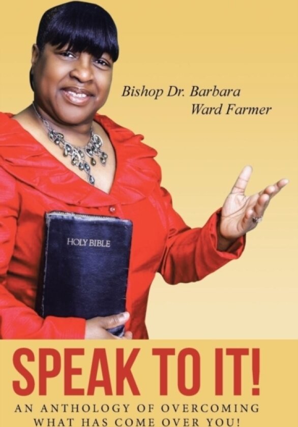 Speak to It! av Barbara Ward Farmer (Hardcover)
