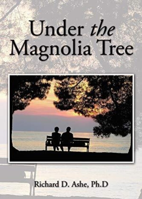 Under the Magnolia Tree av Ph D Richard D Ashe (Paperback)