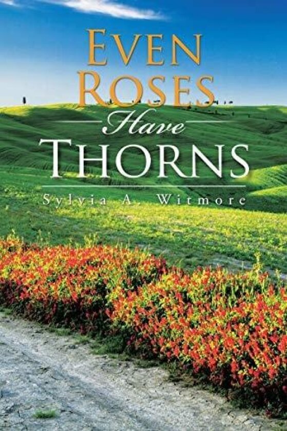 Even Roses Have Thorns av Sylvia a Witmore (Paperback)