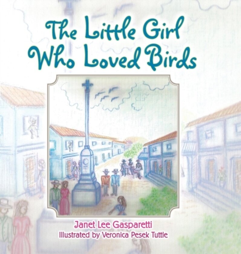 The Little Girl Who Loved Birds av Janet Lee Gasparetti (Hardcover)