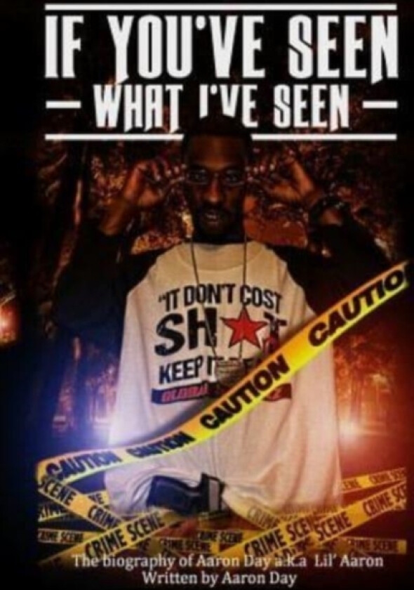 If You've Seen What I've Seen The Biography Of Aaron Day (aka) Lil'Aaron av Aaron Day (Paperback)