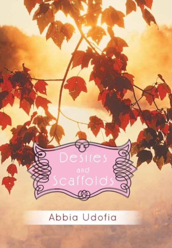 Desires and Scaffolds av A Udofia (Hardcover)