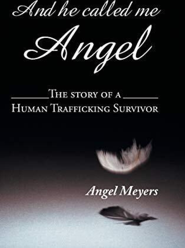 And he called me Angel av Angel Meyers (Hardcover)