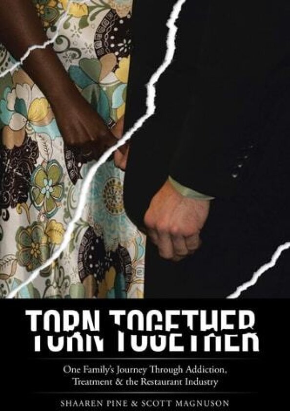 Torn Together: One Family's Journey Through Addiction, Treatment, & the Restaurant Industry. av Shaaren Pine, Scott Magnuson (Paperback)