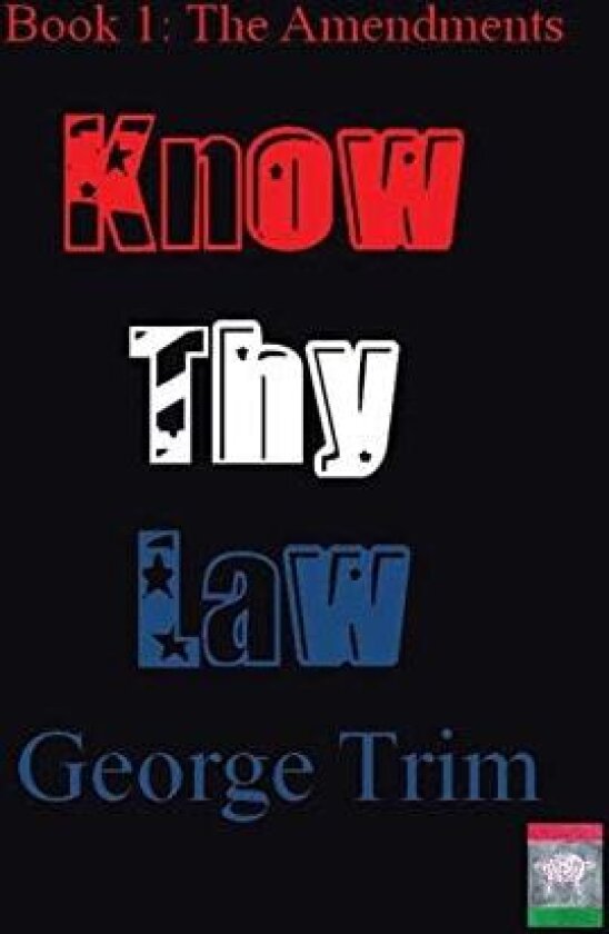 Know Thy Law: The Amendments av George Trim (Hardcover)