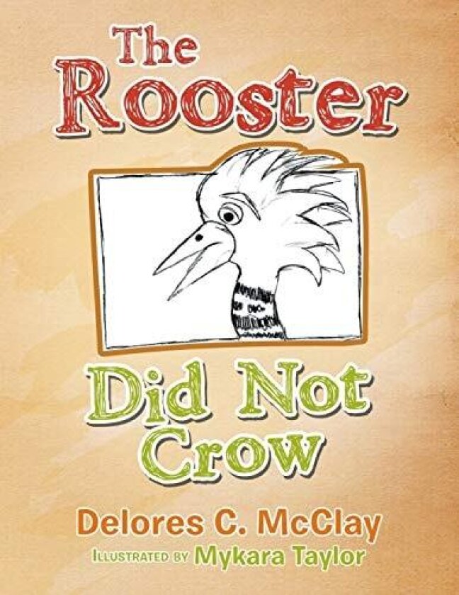The Rooster Did Not Crow av Delores C McClay (Paperback)