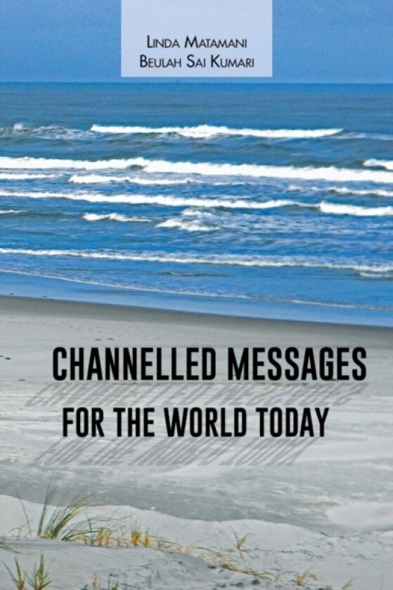 Channelled Messages for the World Today av Linda Matamani, Beulah Sai Kumari (Paperback)