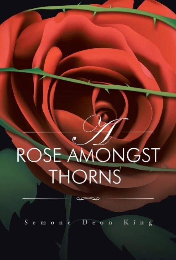 A Rose Amongst Thorns av Semone Deon King (Paperback)