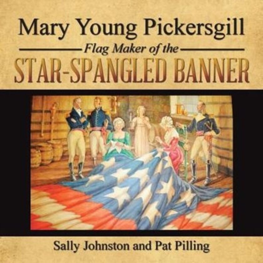 Mary Young Pickersgill Flag Maker of the Star-Spangled Banner av Sally Johnston, Pat Pilling (Paperback)