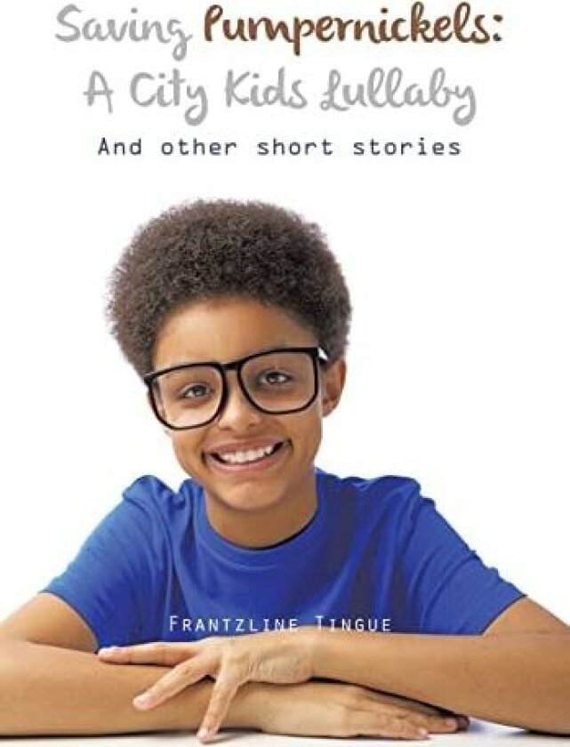 Saving Pumpernickels av Frantzline Tingue (Hardcover)