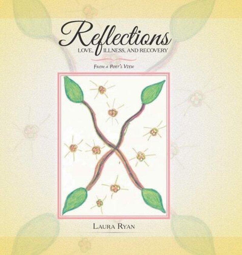 Reflections - Love, Illness, and Recovery av Laura Ryan (Hardcover)