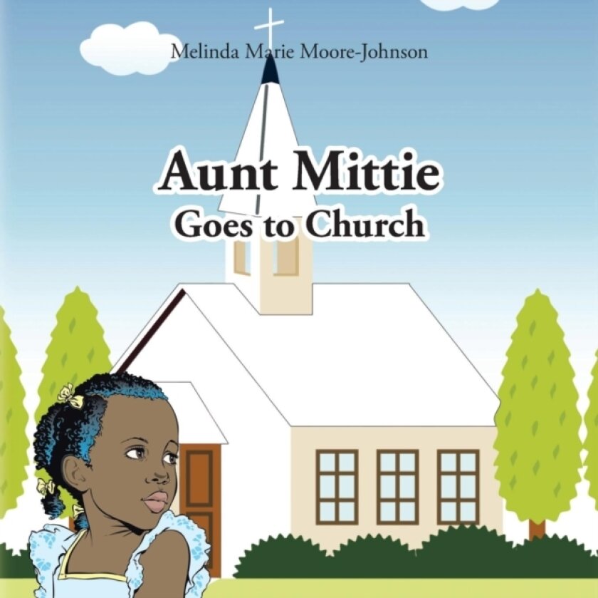 Aunt Mittie Goes to Church av Melinda Marie Moore- Johnson (Paperback)