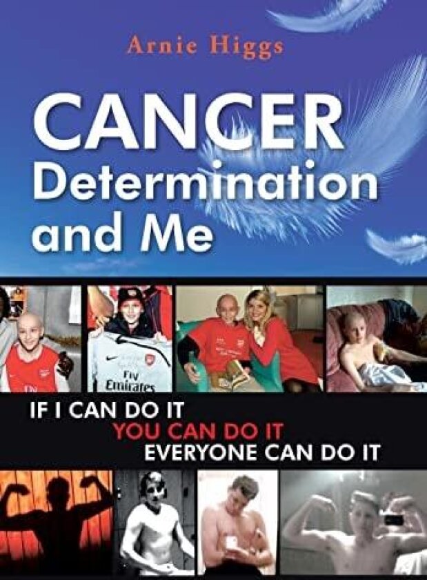 CANCER Determination and Me av Arnie Higgs (Hardcover)